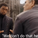 black panther we dont do that here meme template