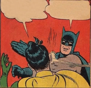 Batman Slapping Robin Robin meme template