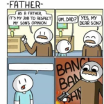 As a Father I Should Respect My Son’s Opinion comic meme template blank gun