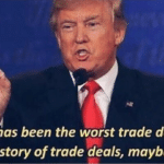 Trump “This has been the worst trade deal…”  meme template blank