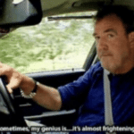 Top Gear – “Sometimes my genius is frightening” Top Gear meme template