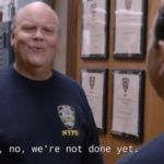 Oh no we’re not done yet Brooklyn 99  meme template blank