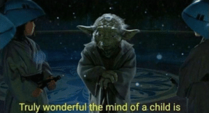 Yoda “Truly wonderful, the mind of a child is” Child meme template