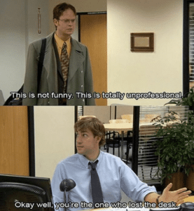 Dwight/Jim This is not funny, totally unprofessional Work meme template