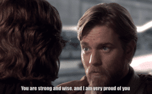 Obi Wan ‘You are strong and wise and I am very proud of you’ Anakin meme template