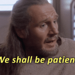 Quigon “We shall be patient” Prequel meme template blank