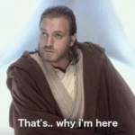 Obi Wan “That’s why I’m here” Prequel meme template blank