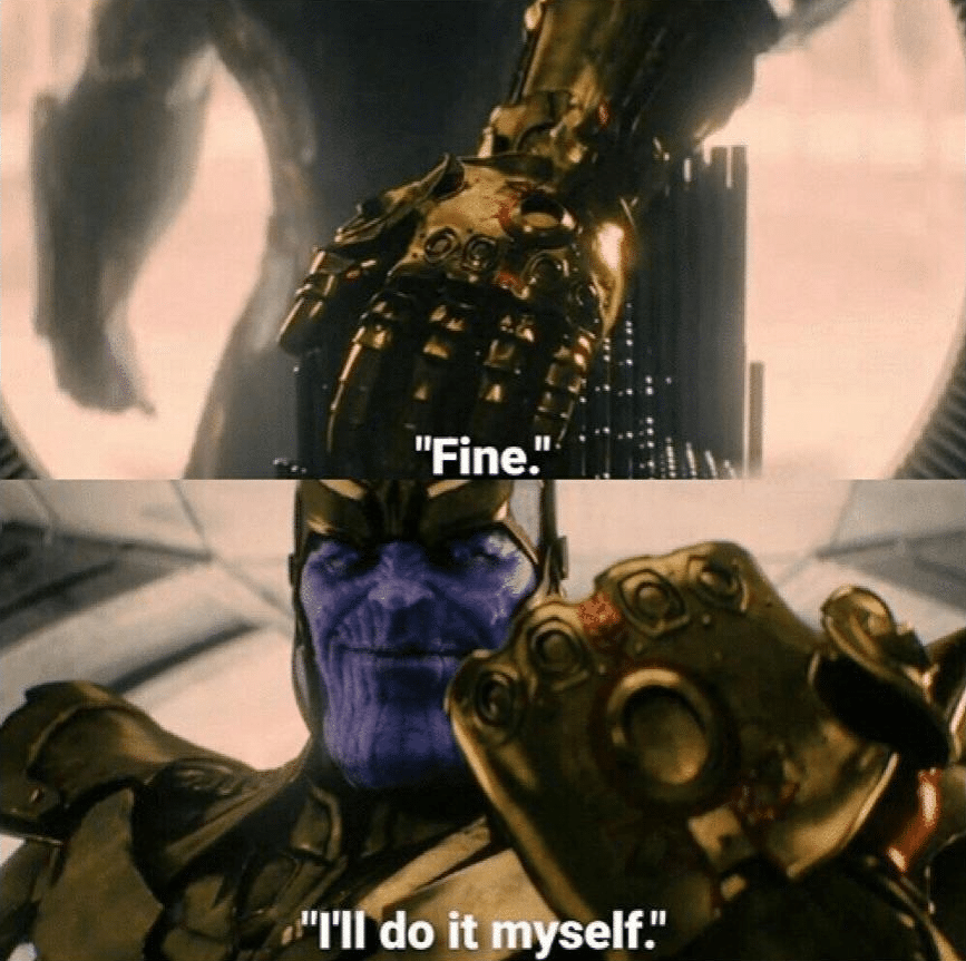 Thanos fine ill do it myself meme template marvel avengers