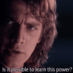 Anakin “Is it possible to learn this power?” Prequel meme template blank