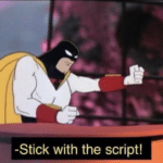 Space Ghost “Stick with the script!”  meme template blank