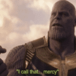 Thanos 'I call that mercy'  meme template blank