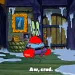 Mr. Krabs 'Aw crud' Spongebob meme template blank