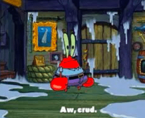 Mr. Krabs ‘Aw crud’ Spongebob meme template