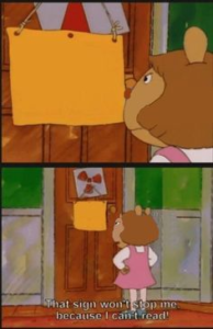 This sign won’t stop me because I can’t read Arthur meme template