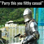 Crusader / Knight 'Parry this you filthy casual'  meme template blank