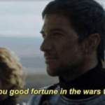 I wish you good fortune in the wars to come  meme template blank Game of Thrones