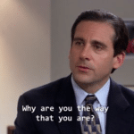 Why are you the way that you are  meme template blank Michael Scott, The Office
