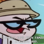 Dexter 'I should have been famou a minute ago'  meme template blank