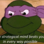 Ninja Turtle 'My strategical mind beats you in every way possible  meme template blank