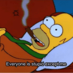 Homer 'Everyone is stupid except me' Simpsons meme template blank
