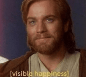 Obi Wan visible happiness  Prequel meme template