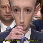 Zuckerberg 'Forgive me mother for i am parched'  meme template blank drinking water
