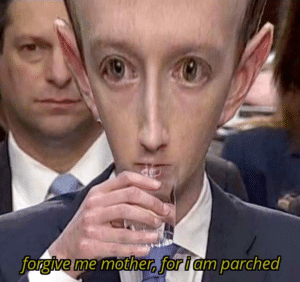 Zuckerberg ‘Forgive me mother for i am parched’ Mother meme template