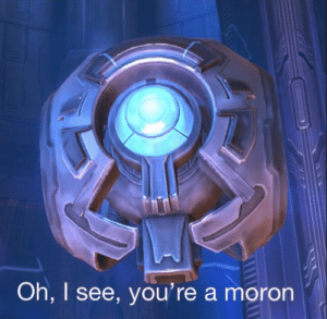 343 Guilty Spark ‘Oh I see you’re a moron’ Up meme template