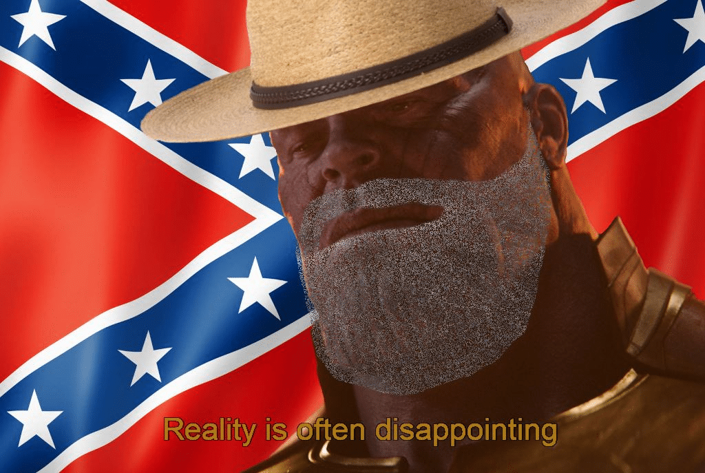 Confederate Thanos Reality is often disappointing  meme template blank
