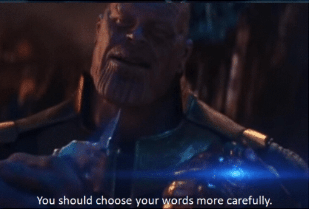 Meme Generator - Thanos ‘You should choose your words more carefully