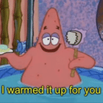 Patrick I warmed it up for you Spongebob meme template blank bath, bathtub
