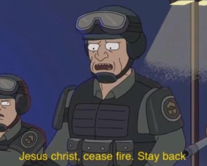 Jesus Christ, cease fire Rick and Morty meme template