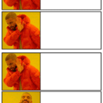 Drake Meme 4 Panel  meme template blank Drake Meme
