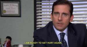 I am ready to get hurt again The Office meme template