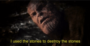 Thanos I used the stones to destroy the stones Thanos meme template