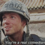 You're a Real Comedian  meme template blank Kubrick Military Full Metal Jacket
