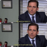 No question about it, I am ready to get hurt again  meme template blank Michael Scott, The Office