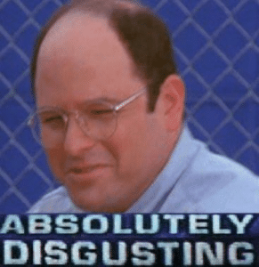 George Costanza Absolutely Disgusting  Disgust meme template