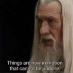 Gandalf 'Things are in motion that cannot be undone'  meme template blank lotr, Gandalf