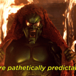 Green Goblin 'You are pathetically predictable' Spiderman meme template blank