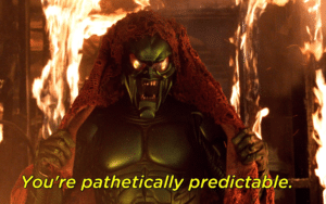 Green Goblin ‘You are pathetically predictable’ Green meme template