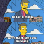 Skinner ‘it is the children who are wrong’ Opinion meme template
