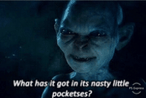 What has it gots in its nasty little pocketses Gollum meme template
