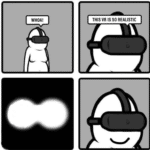 This VR is so realistic comic  meme template blank