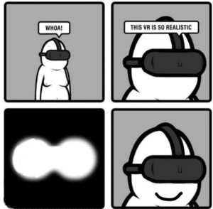 This VR is so realistic comic Gaming meme template