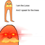 I am the Lorax laser eyes  meme template blank