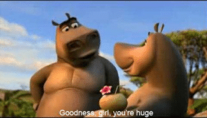 Goodness girl you’re huge Madagascar meme template