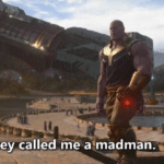 Thanos 'They called me a madman'  meme template blank Marvel Avengers