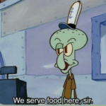 Meme Generator – Squidward ‘we serve food here sir’
