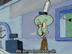Squidward ‘we serve food here sir’ Spongebob meme template
